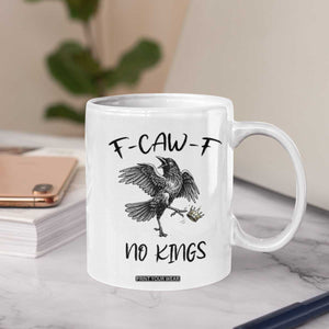 Funny Raven Kicking Crown No Kings Coffee Mug F Caw F TS12 Print Your Wear