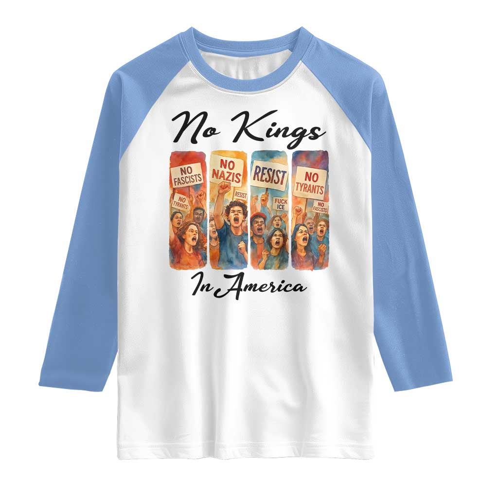 No Kings In America Raglan Shirt American Anti Authoritarian Protest TS12 White Carolina Blue Print Your Wear