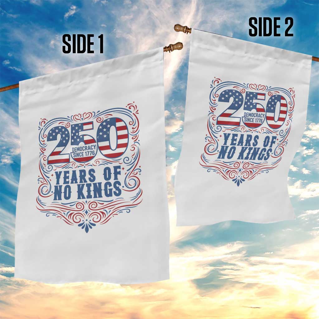 250 Years Of No Kings Garden Flag American Freedom Protest TS12 Print Your Wear