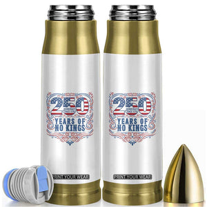 250 Years Of No Kings Bullet Tumbler American Freedom Protest TS12 White Print Your Wear