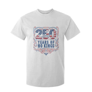 250 Years Of No Kings T Shirt For Kid American Freedom Protest TS12 White Print Your Wear