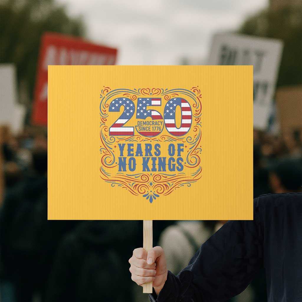 250 Years Of No Kings Protest Sign American Freedom Protest TS12 Horizontal 18