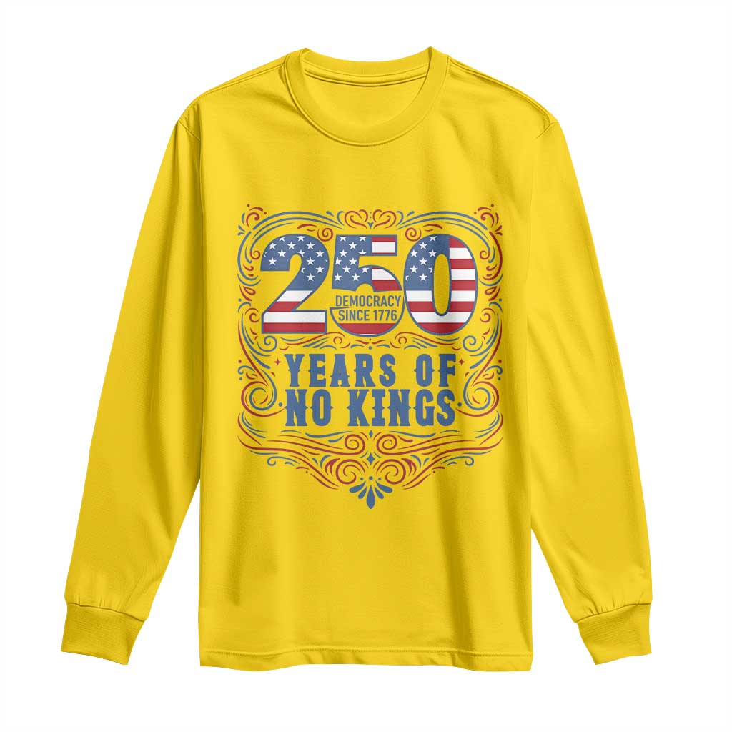 250 Years Of No Kings Long Sleeve Shirt American Freedom Protest TS12 Daisy Print Your Wear