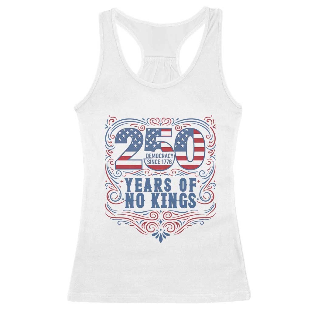 250 Years Of No Kings Racerback Tank Top American Freedom Protest TS12 White Print Your Wear