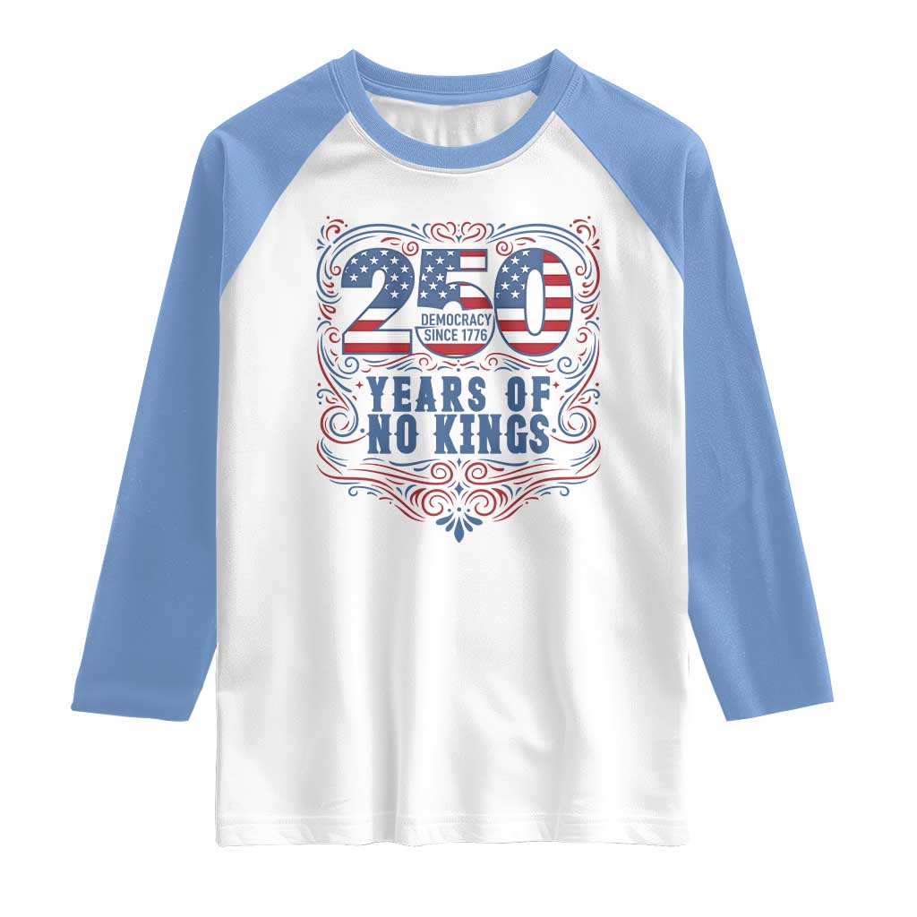 250 Years Of No Kings Raglan Shirt American Freedom Protest TS12 White Carolina Blue Print Your Wear