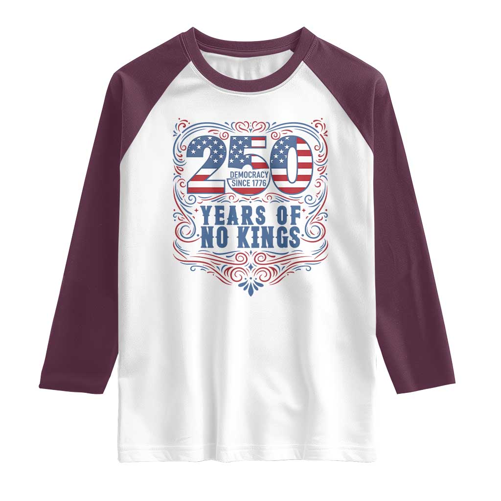 250 Years Of No Kings Raglan Shirt American Freedom Protest TS12 White Maroon Print Your Wear