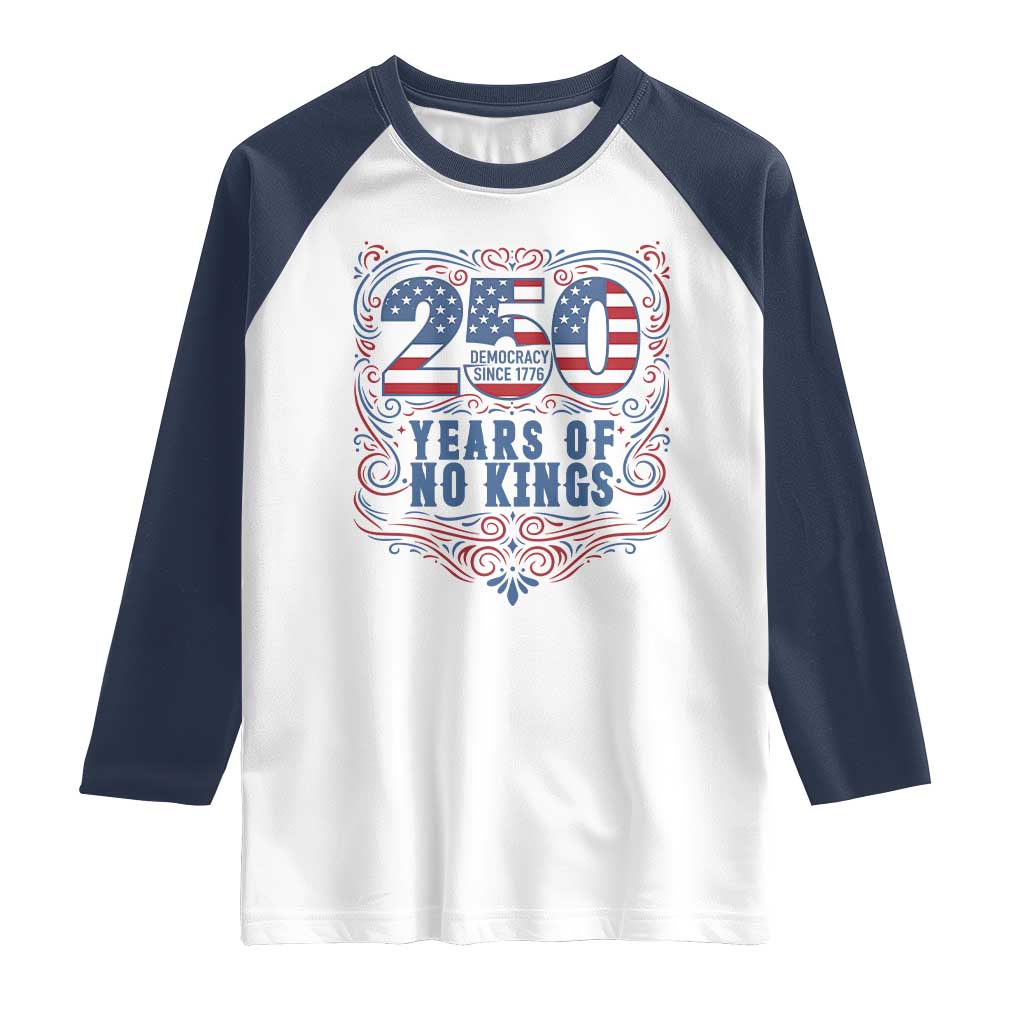 250 Years Of No Kings Raglan Shirt American Freedom Protest TS12 White Navy Print Your Wear