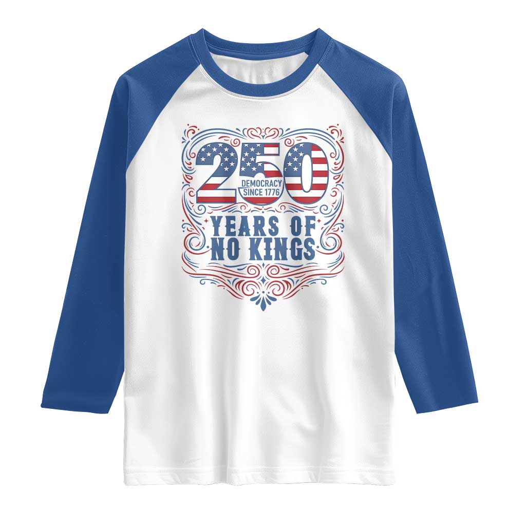 250 Years Of No Kings Raglan Shirt American Freedom Protest TS12 White Royal Print Your Wear