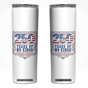 250 Years Of No Kings Skinny Tumbler American Freedom Protest TS12 White Print Your Wear