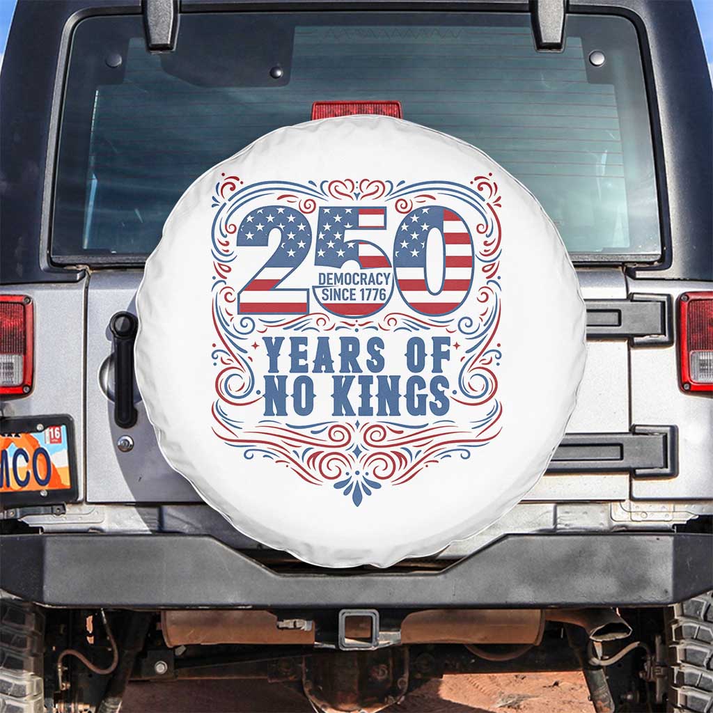 250 Years Of No Kings Spare Tire Cover American Freedom Protest TS12 No hole White Print Your Wear