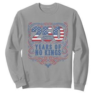 250 Years Of No Kings Sweatshirt American Freedom Protest TS12 Sport Gray Print Your Wear