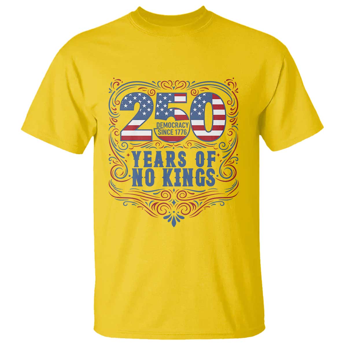 250 Years Of No Kings T Shirt American Freedom Protest TS12 Daisy Print Your Wear
