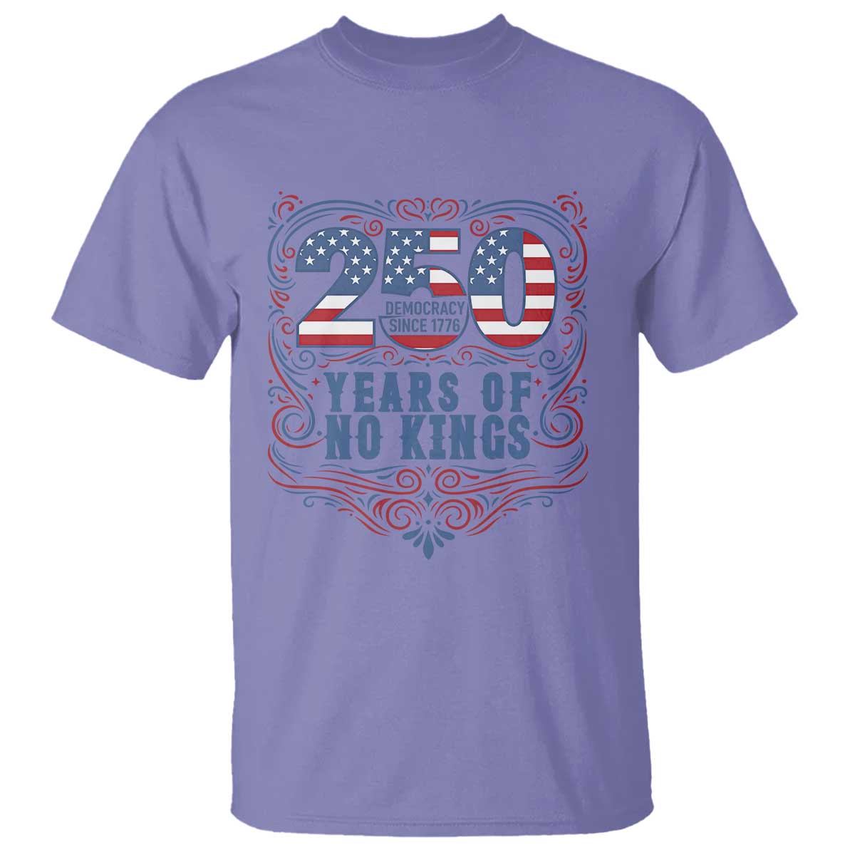 250 Years Of No Kings T Shirt American Freedom Protest TS12 Violet Print Your Wear