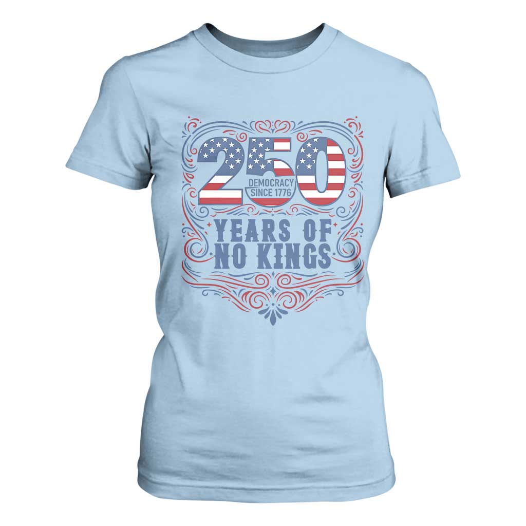 250 Years Of No Kings T Shirt For Women American Freedom Protest TS12 Light Blue Print Your Wear