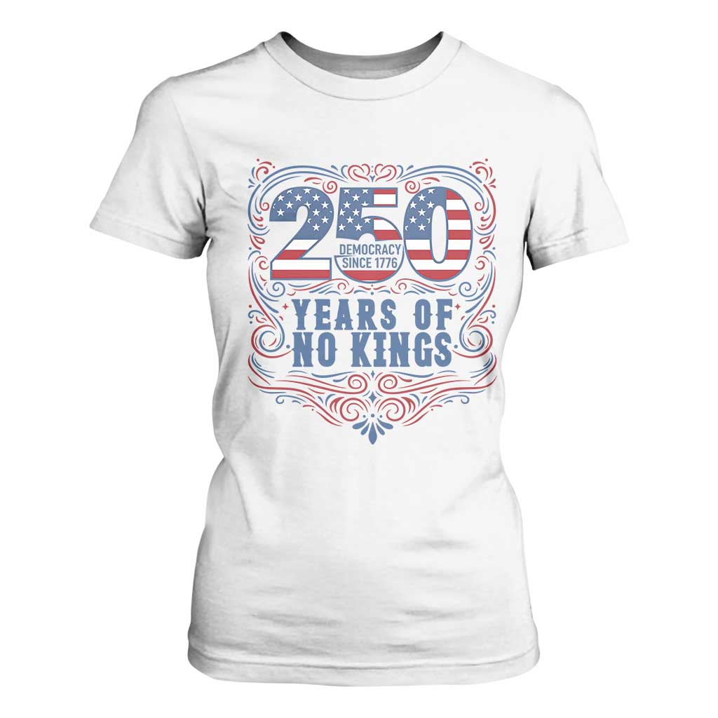 250 Years Of No Kings T Shirt For Women American Freedom Protest TS12 White Print Your Wear