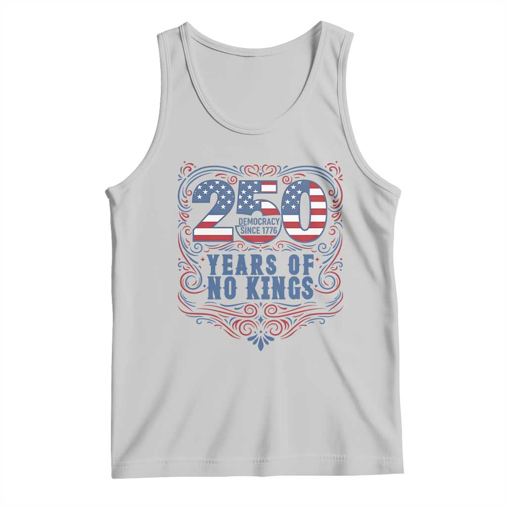 250 Years Of No Kings Tank Top American Freedom Protest TS12 Ash Print Your Wear
