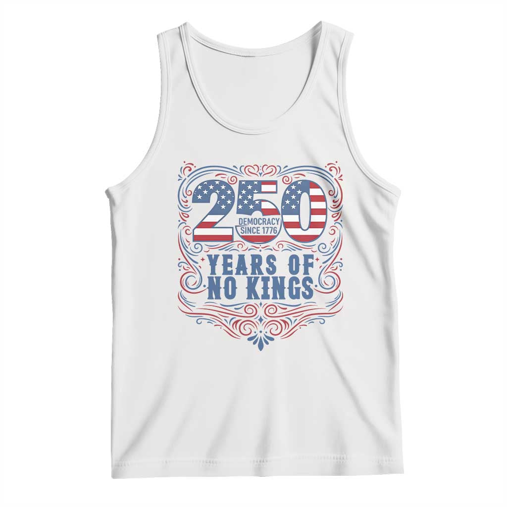 250 Years Of No Kings Tank Top American Freedom Protest TS12 White Print Your Wear