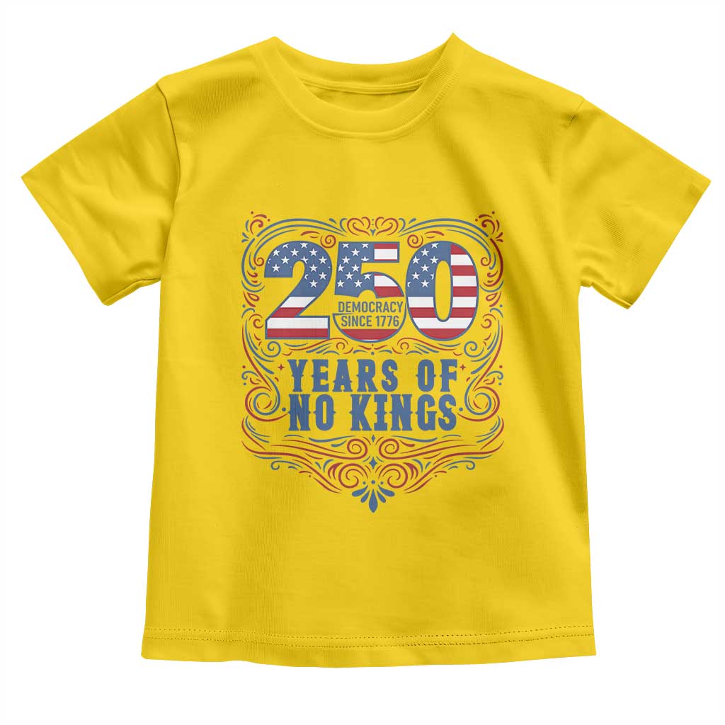 250 Years Of No Kings Toddler T Shirt American Freedom Protest TS12 Daisy Print Your Wear