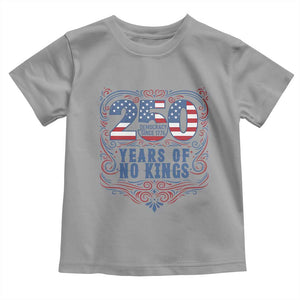 250 Years Of No Kings Toddler T Shirt American Freedom Protest TS12 Sport Gray Print Your Wear