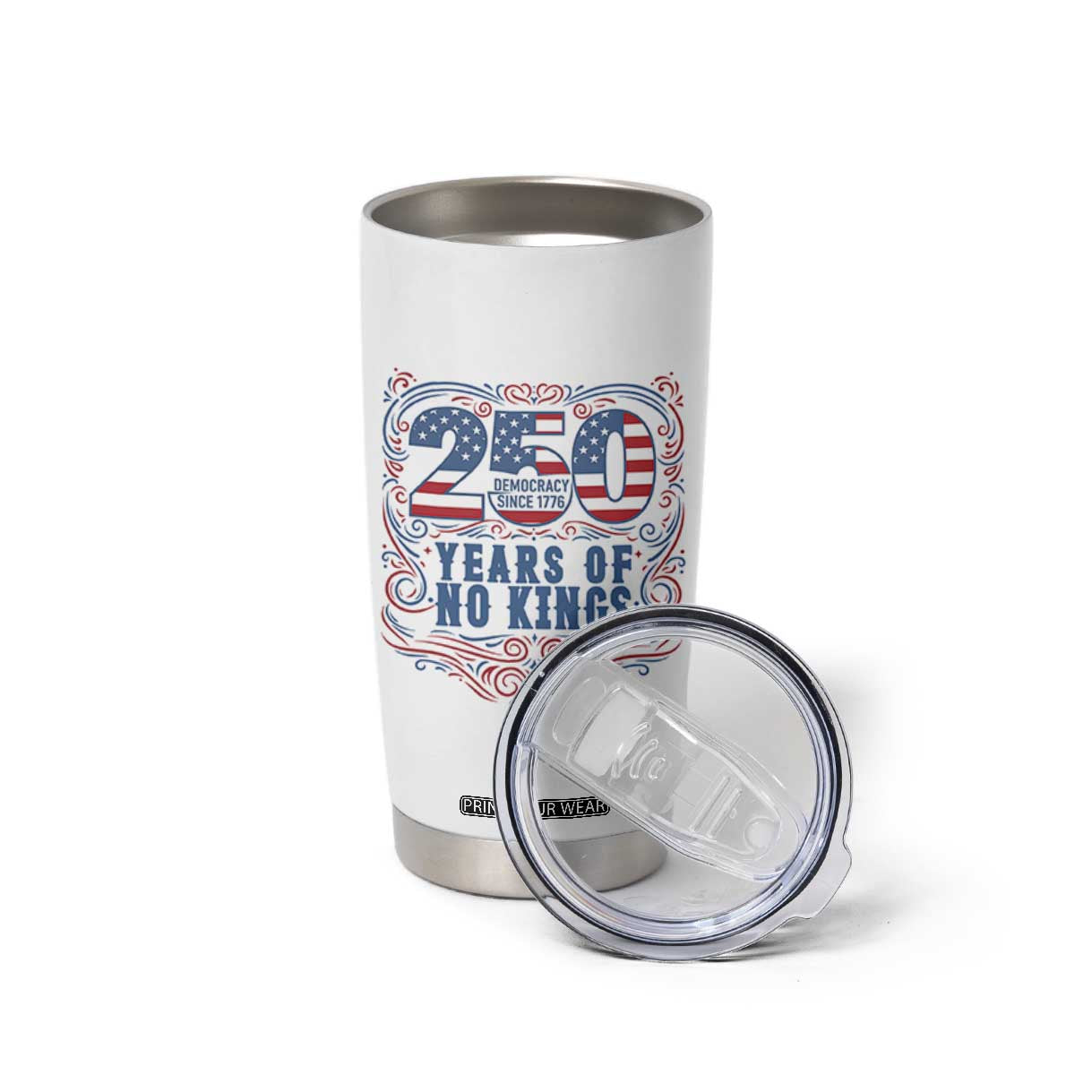 250 Years Of No Kings Tumbler Cup American Freedom Protest TS12 Print Your Wear