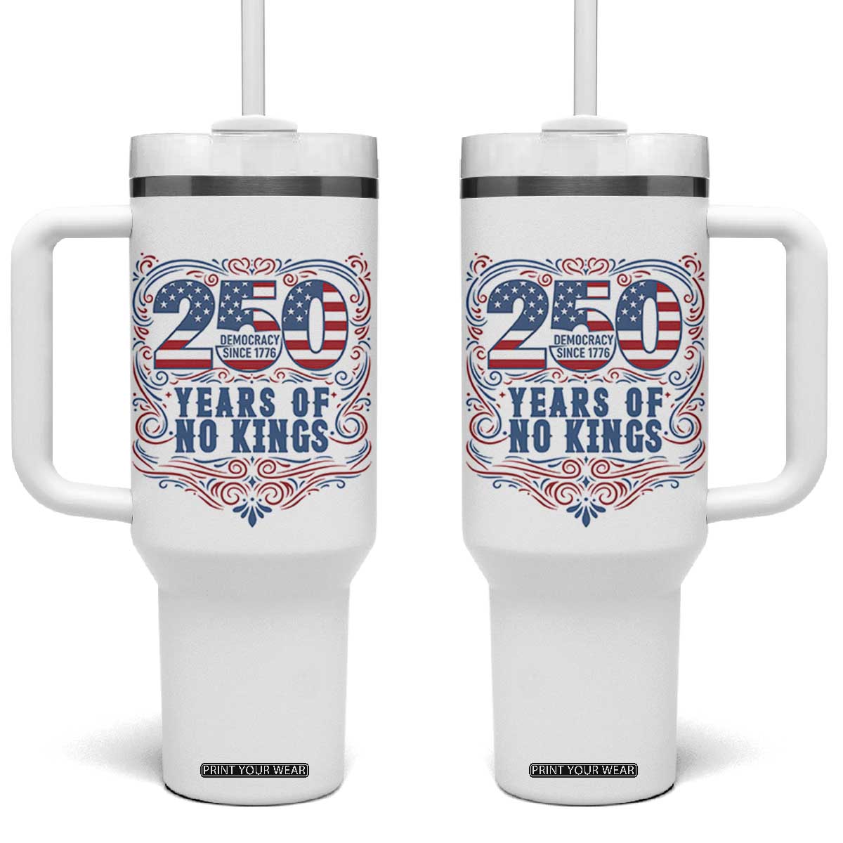 250 Years Of No Kings Tumbler With Handle American Freedom Protest TS12 One Size: 40 oz White Print Your Wear