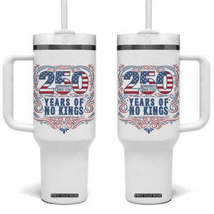 250 Years Of No Kings Tumbler With Handle American Freedom Protest TS12 One Size: 40 oz White Print Your Wear