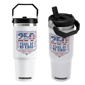 250 Years Of No Kings Flip Straw Tumbler American Freedom Protest TS12 One Size: 30 oz White Print Your Wear