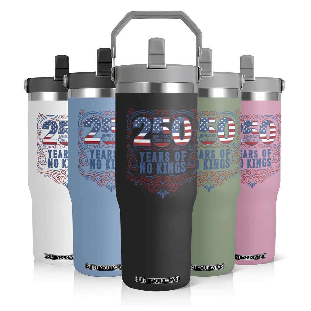 250 Years Of No Kings Flip Straw Tumbler American Freedom Protest TS12 Print Your Wear