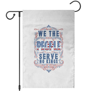 We The People Serve No Kings Garden Flag American Patriot Freedom Gift TS12 White Print Your Wear