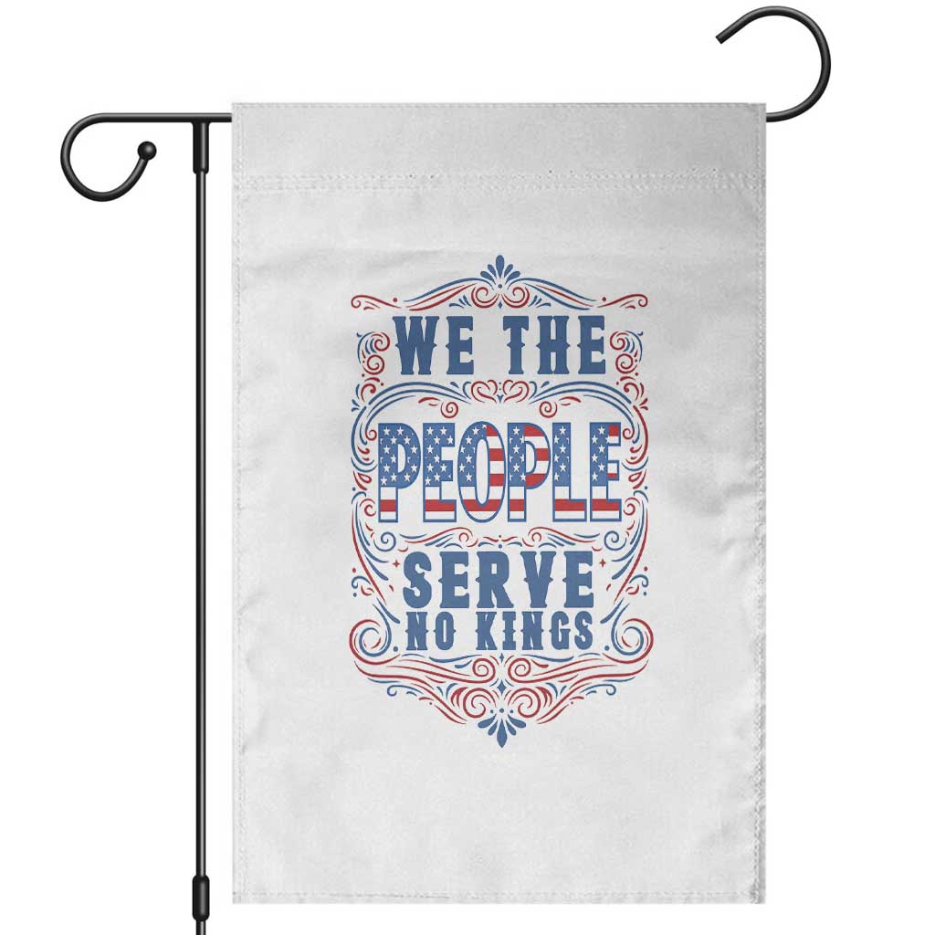 We The People Serve No Kings Garden Flag American Patriot Freedom Gift TS12 White Print Your Wear