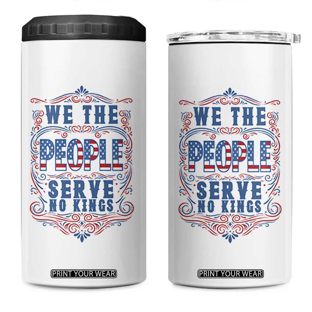We The People Serve No Kings 4 in 1 Can Cooler Tumbler American Patriot Freedom Gift TS12 One Size: 16 oz White Print Your Wear