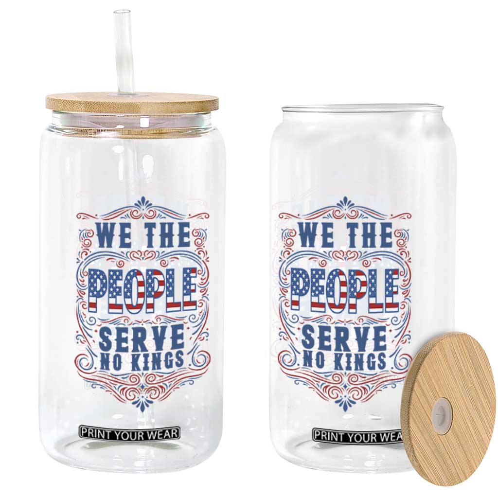 We The People Serve No Kings Glass Can American Patriot Freedom Gift TS12 Print Your Wear