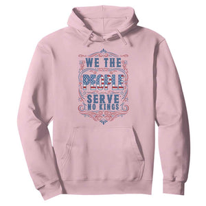 We The People Serve No Kings Hoodie American Patriot Freedom Gift TS12 Light Pink Print Your Wear