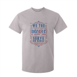 We The People Serve No Kings T Shirt For Kid American Patriot Freedom Gift TS12 Ice Gray Print Your Wear