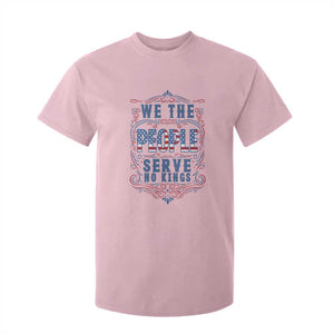 We The People Serve No Kings T Shirt For Kid American Patriot Freedom Gift TS12 Light Pink Print Your Wear