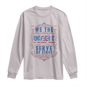 We The People Serve No Kings Long Sleeve Shirt American Patriot Freedom Gift TS12 Ice Gray Print Your Wear