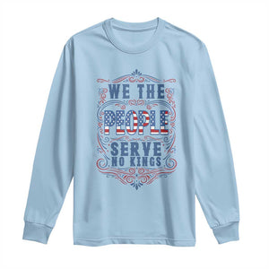 We The People Serve No Kings Long Sleeve Shirt American Patriot Freedom Gift TS12 Light Blue Print Your Wear