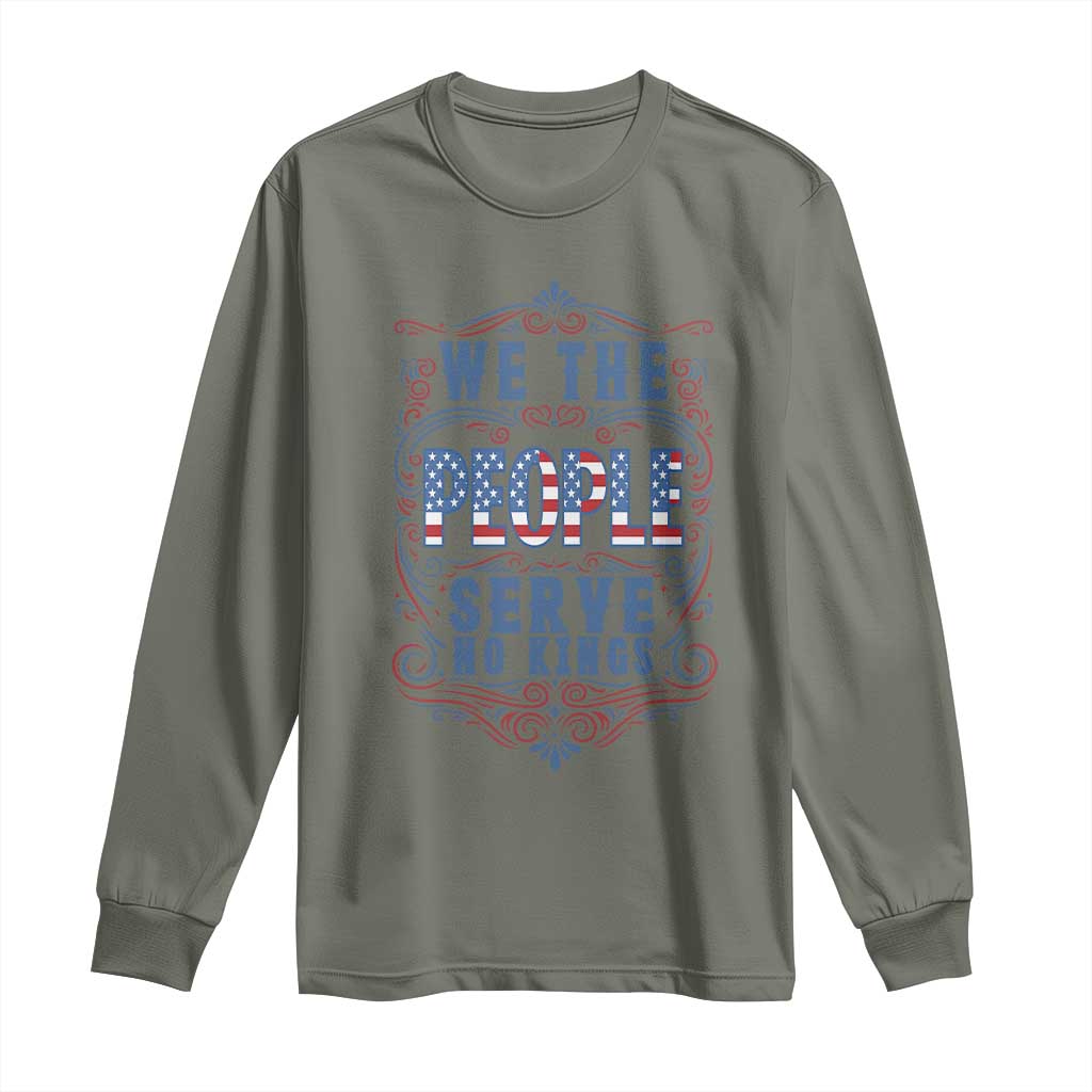 We The People Serve No Kings Long Sleeve Shirt American Patriot Freedom Gift TS12 Military Green Print Your Wear