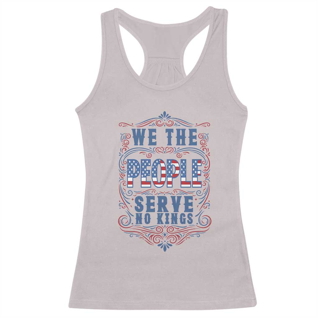 We The People Serve No Kings Racerback Tank Top American Patriot Freedom Gift TS12 Ice Gray Print Your Wear