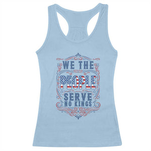 We The People Serve No Kings Racerback Tank Top American Patriot Freedom Gift TS12 Light Blue Print Your Wear