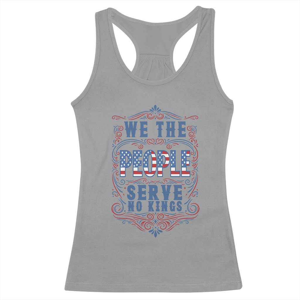 We The People Serve No Kings Racerback Tank Top American Patriot Freedom Gift TS12 Sport Gray Print Your Wear