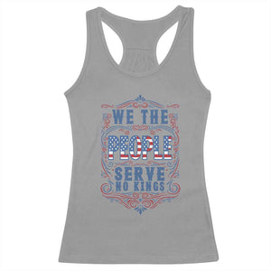We The People Serve No Kings Racerback Tank Top American Patriot Freedom Gift TS12 Sport Gray Print Your Wear