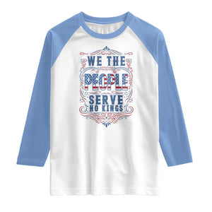 We The People Serve No Kings Raglan Shirt American Patriot Freedom Gift TS12 White Carolina Blue Print Your Wear