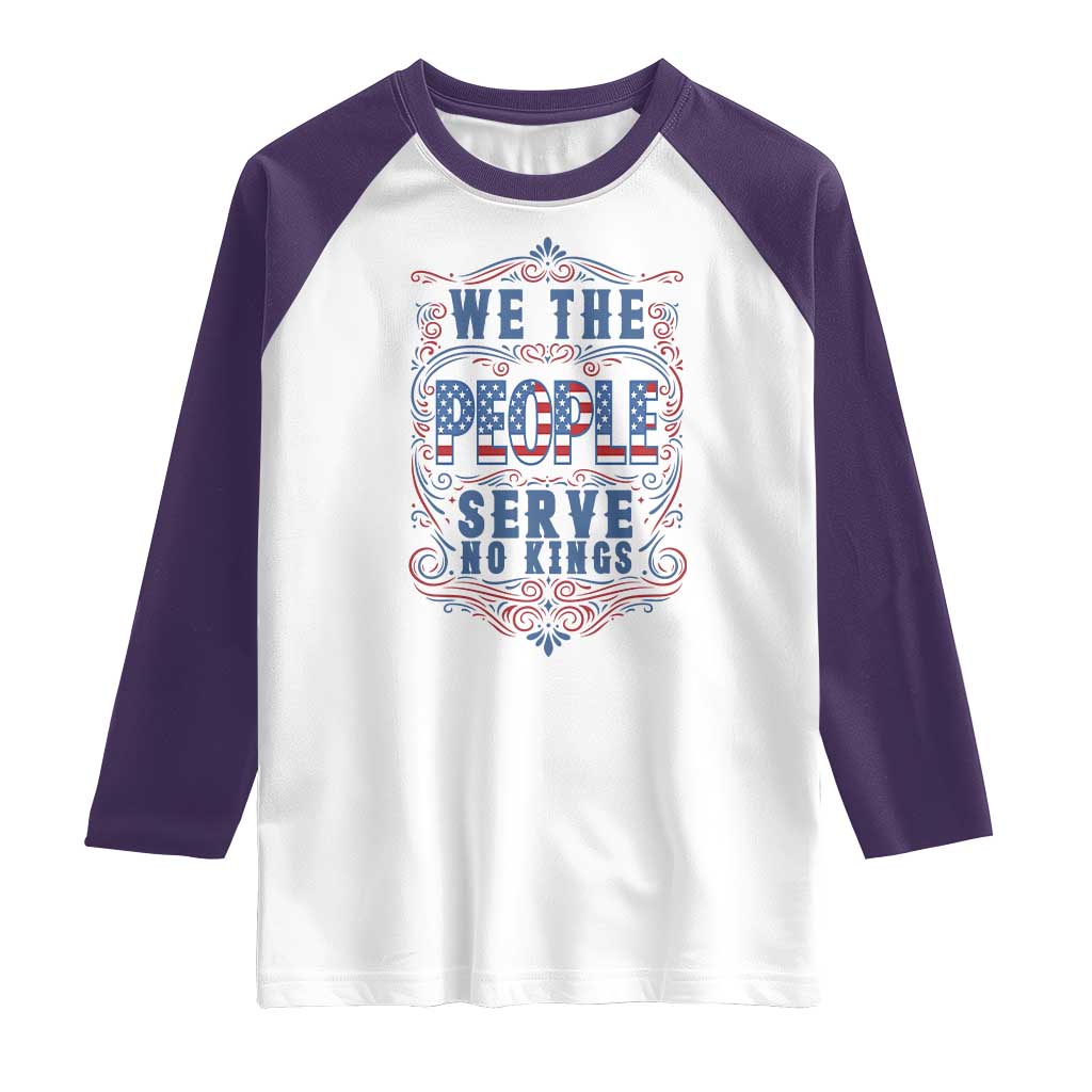 We The People Serve No Kings Raglan Shirt American Patriot Freedom Gift TS12 White Purple Print Your Wear