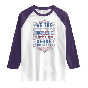 We The People Serve No Kings Raglan Shirt American Patriot Freedom Gift TS12 White Purple Print Your Wear