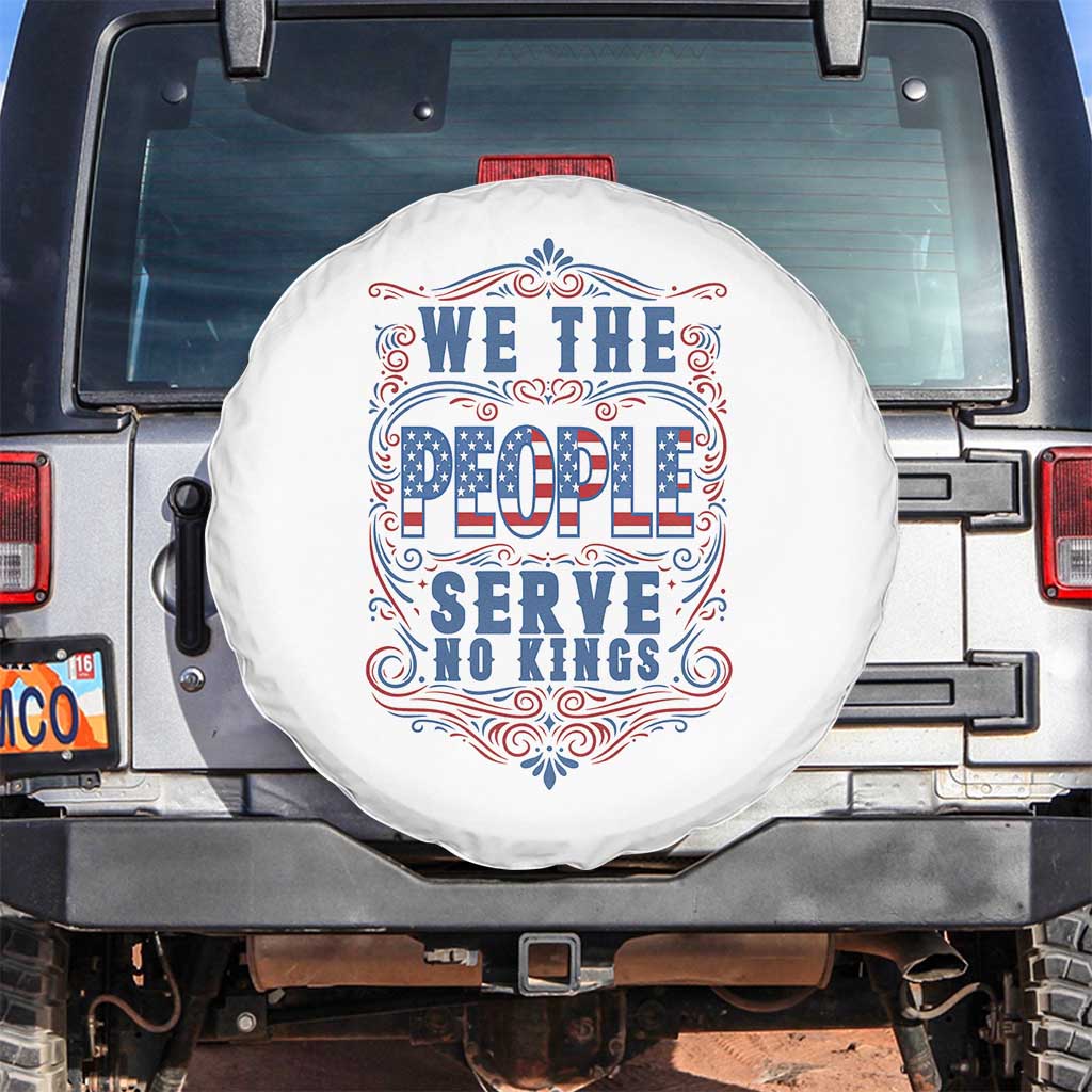 We The People Serve No Kings Spare Tire Cover American Patriot Freedom Gift TS12 No hole White Print Your Wear
