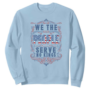We The People Serve No Kings Sweatshirt American Patriot Freedom Gift TS12 Light Blue Print Your Wear