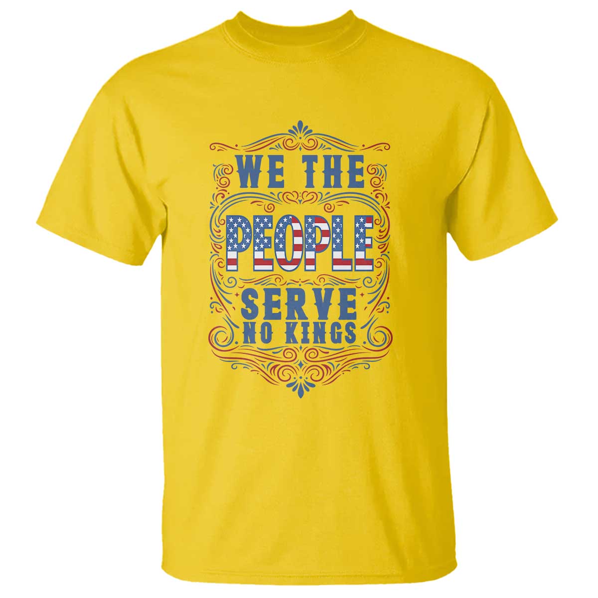 We The People Serve No Kings T Shirt American Patriot Freedom Gift TS12 Daisy Print Your Wear