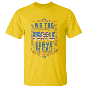 We The People Serve No Kings T Shirt American Patriot Freedom Gift TS12 Daisy Print Your Wear