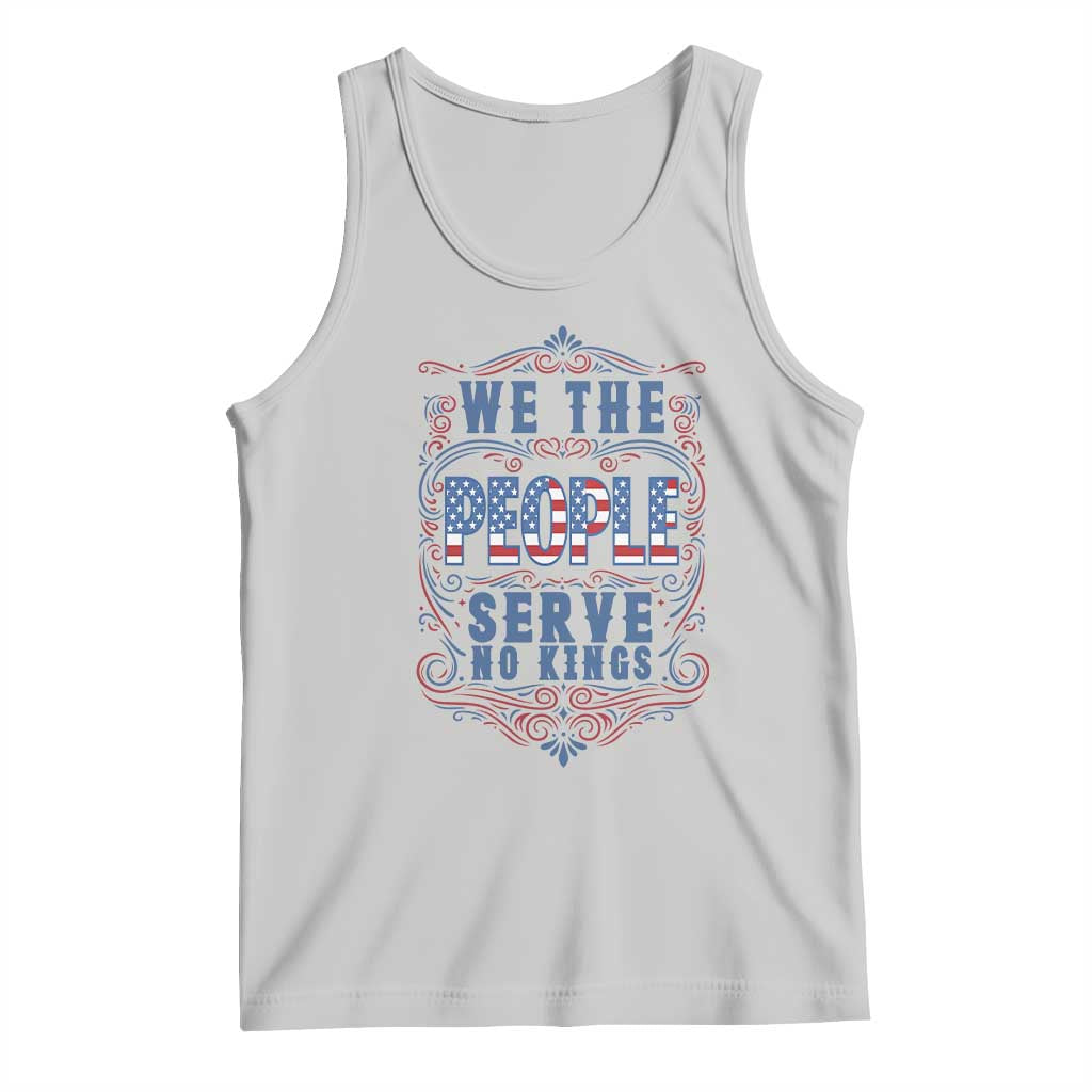 We The People Serve No Kings Tank Top American Patriot Freedom Gift TS12 Ash Print Your Wear